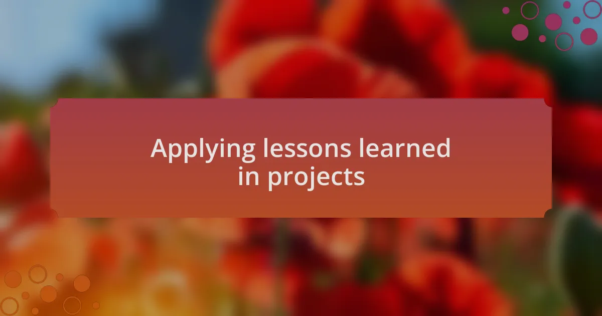 Applying lessons learned in projects