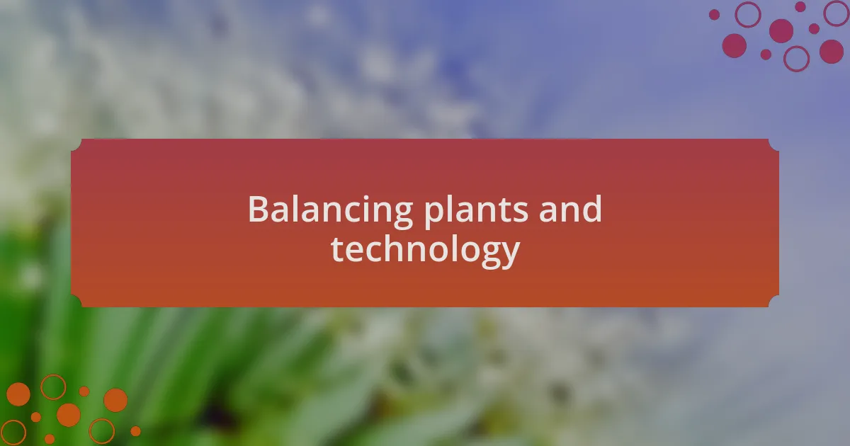 Balancing plants and technology