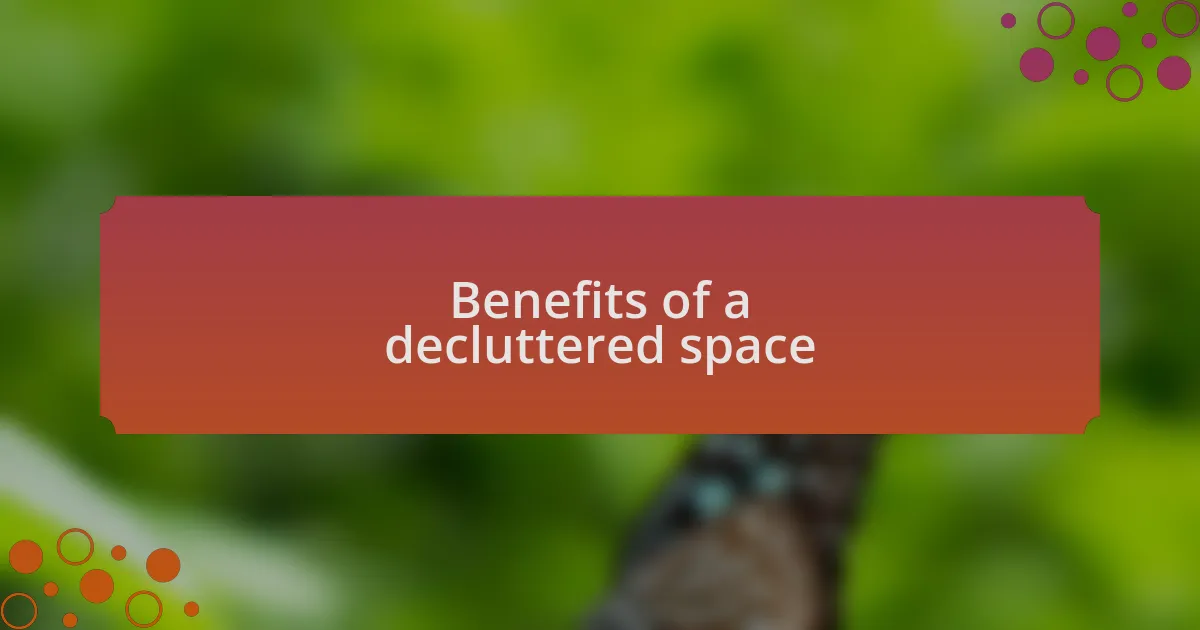 Benefits of a decluttered space