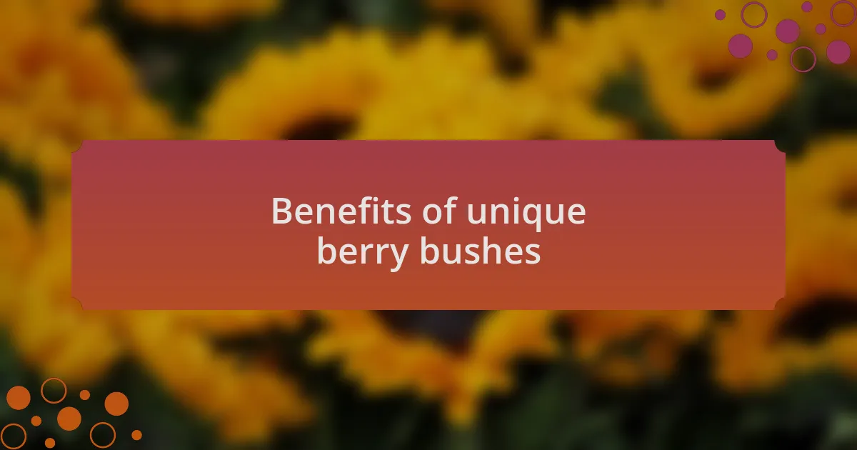 Benefits of unique berry bushes