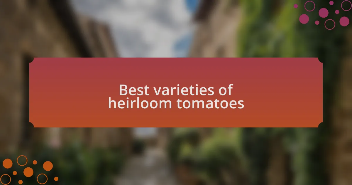 Best varieties of heirloom tomatoes
