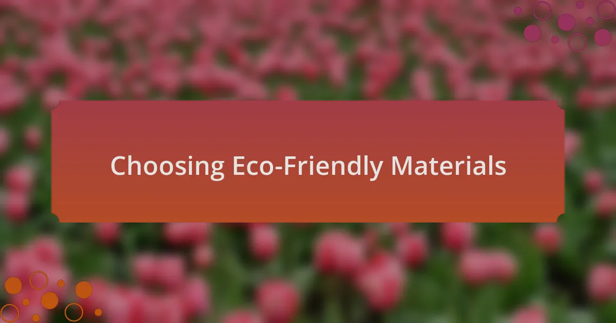 Choosing Eco-Friendly Materials