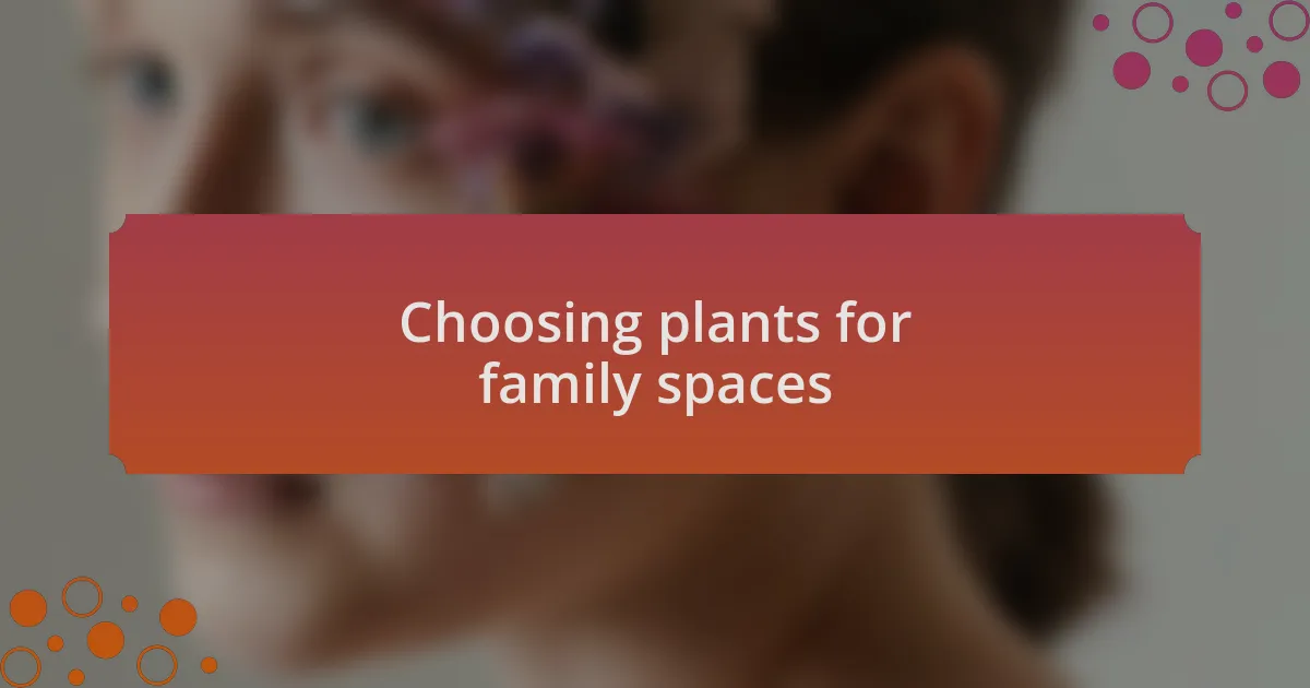 Choosing plants for family spaces