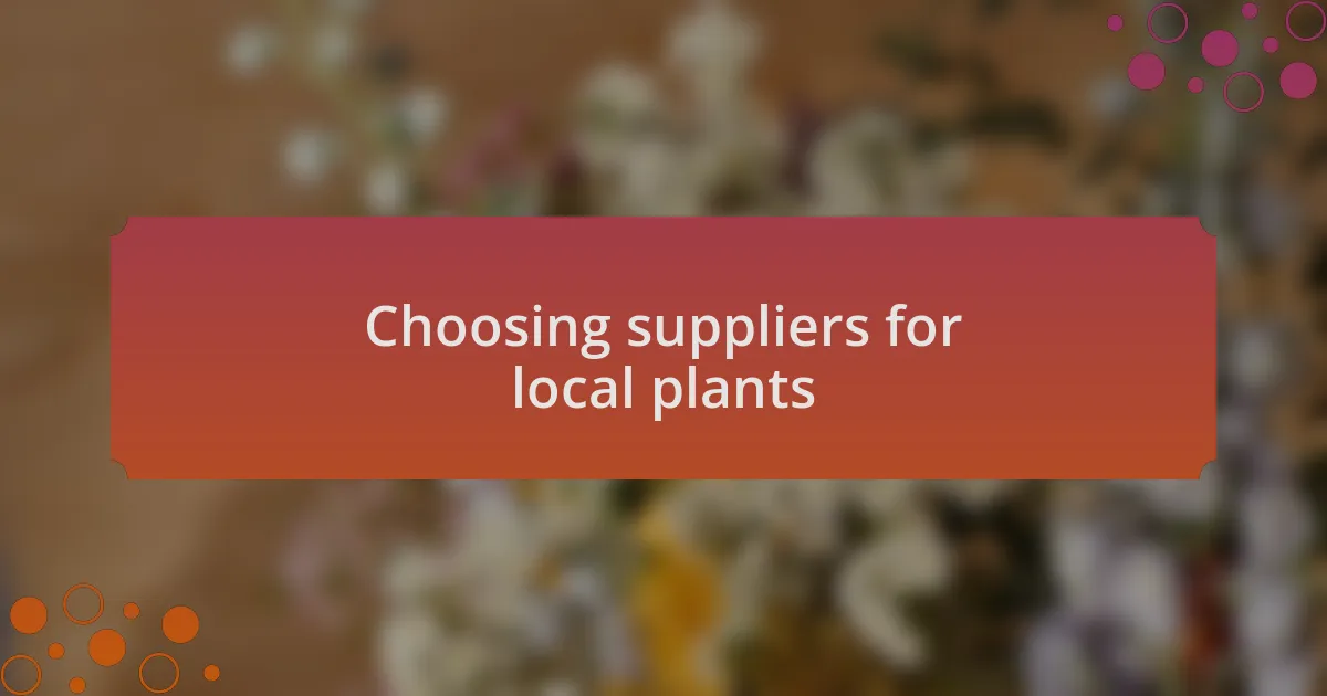 Choosing suppliers for local plants