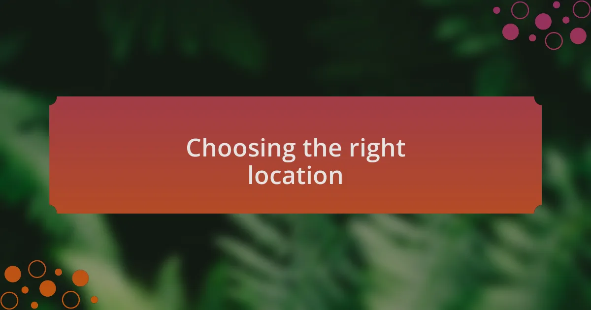 Choosing the right location