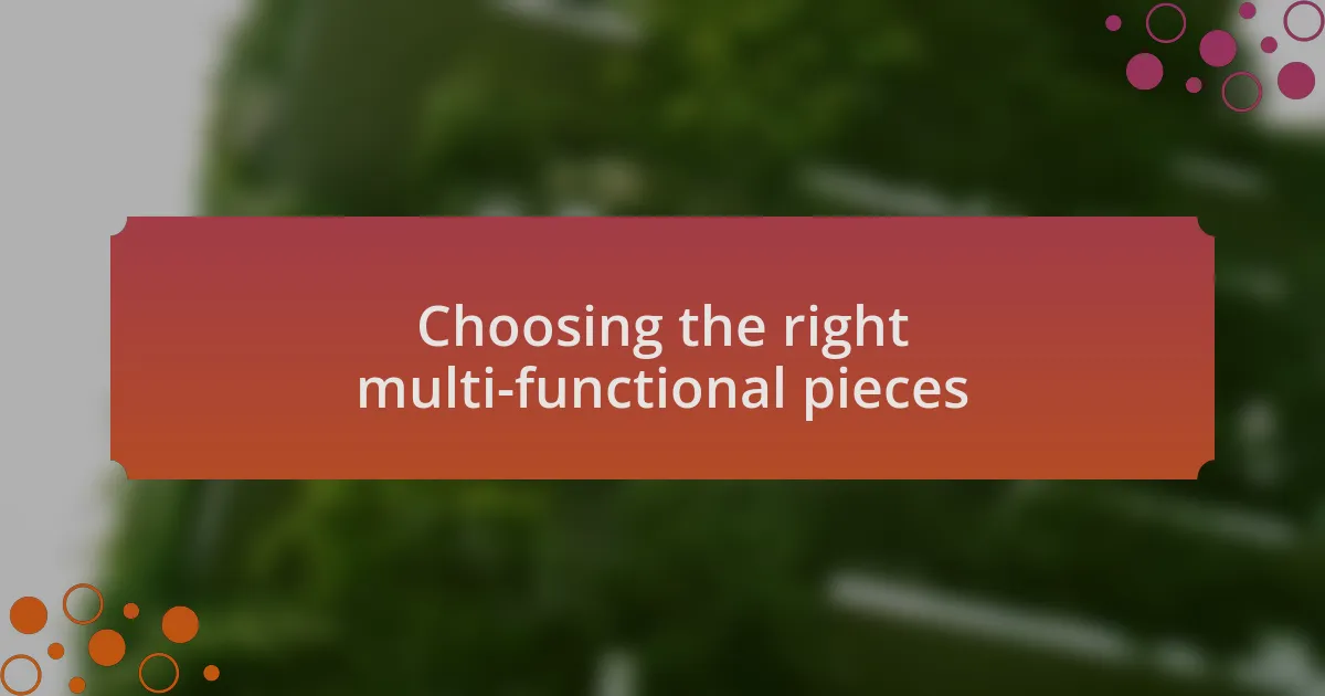 Choosing the right multi-functional pieces
