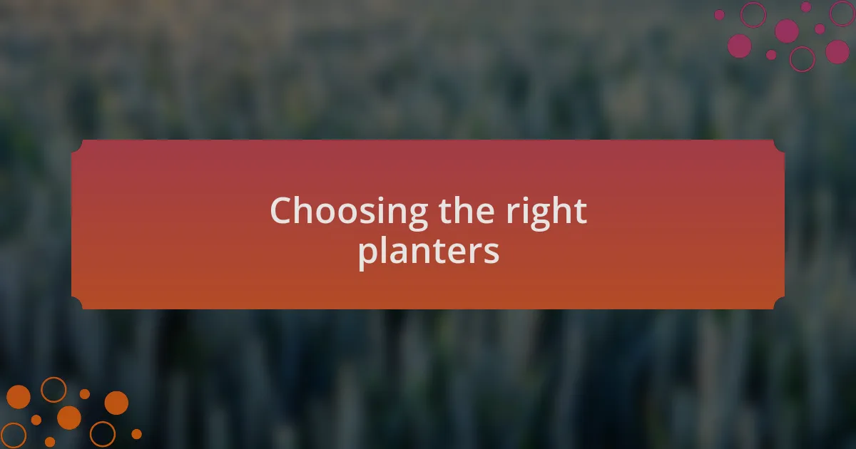 Choosing the right planters
