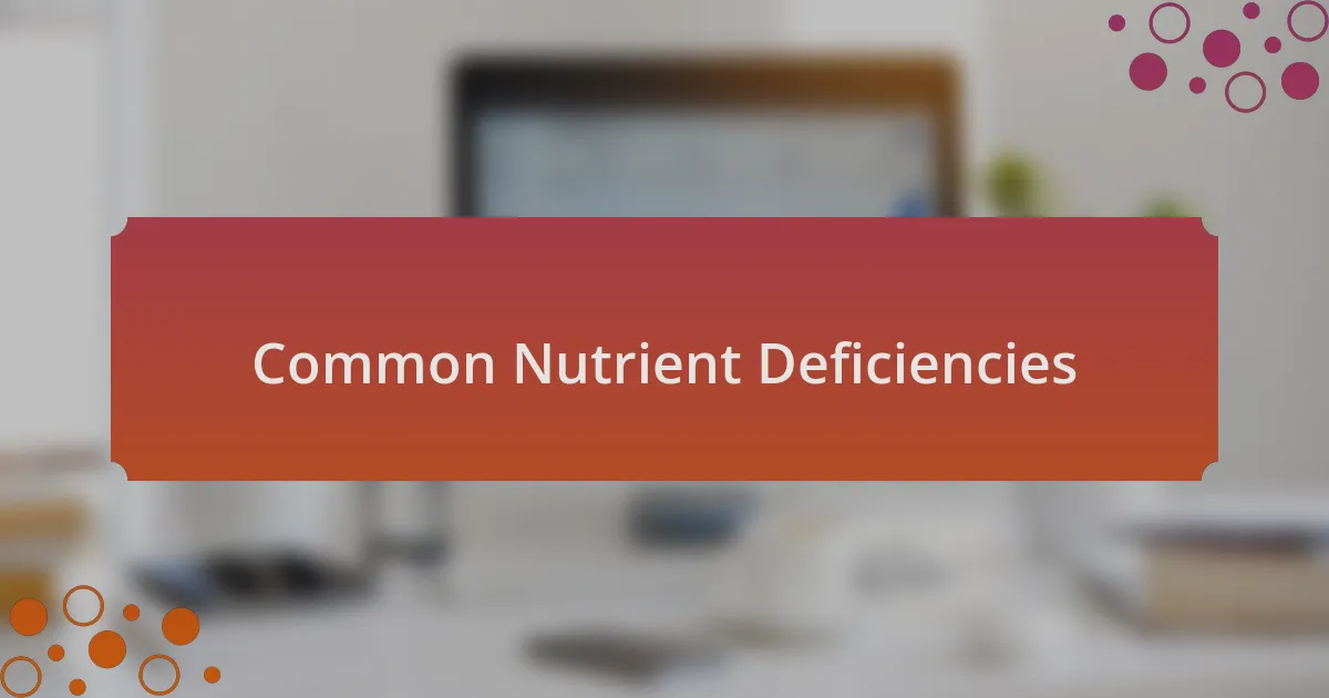 Common Nutrient Deficiencies