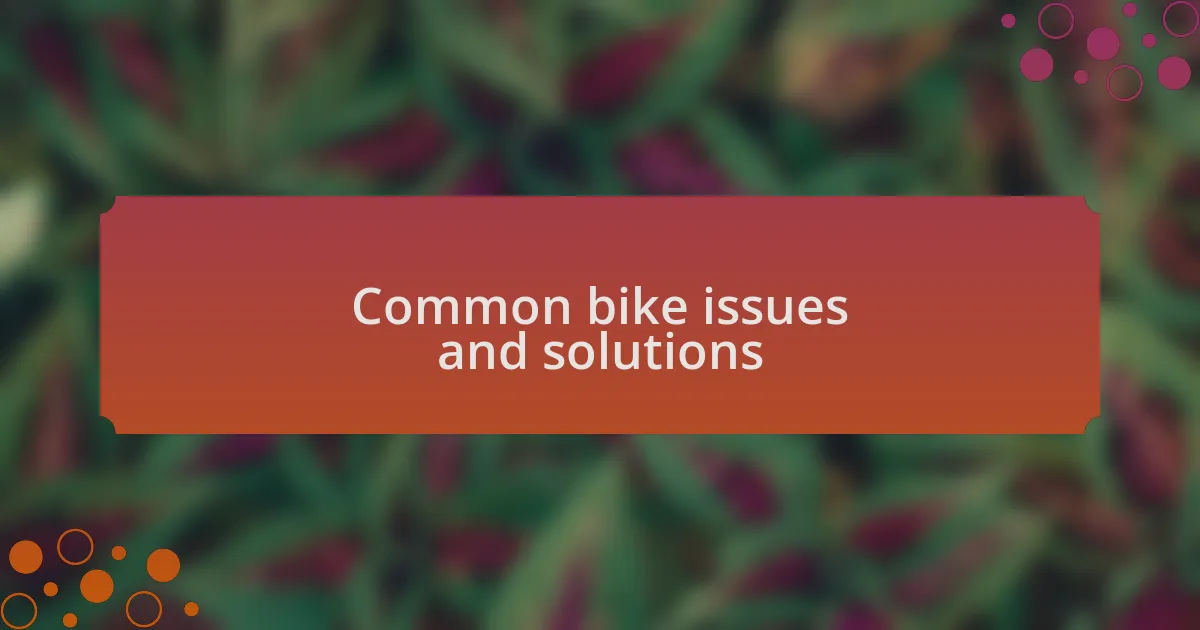 Common bike issues and solutions