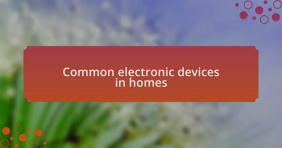 Common electronic devices in homes