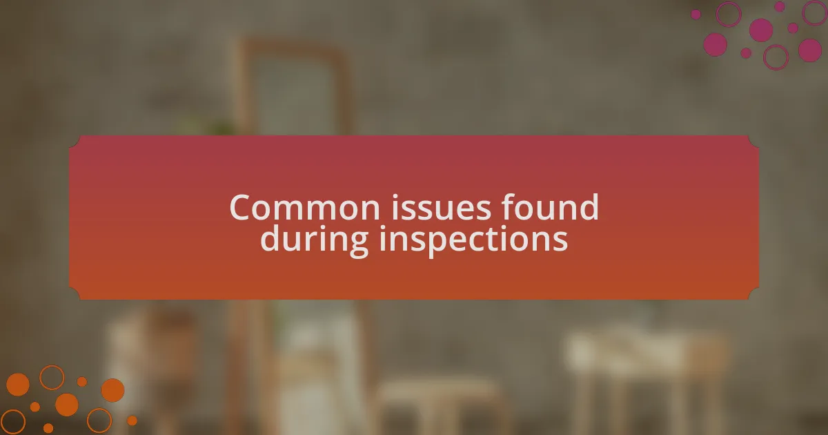 Common issues found during inspections