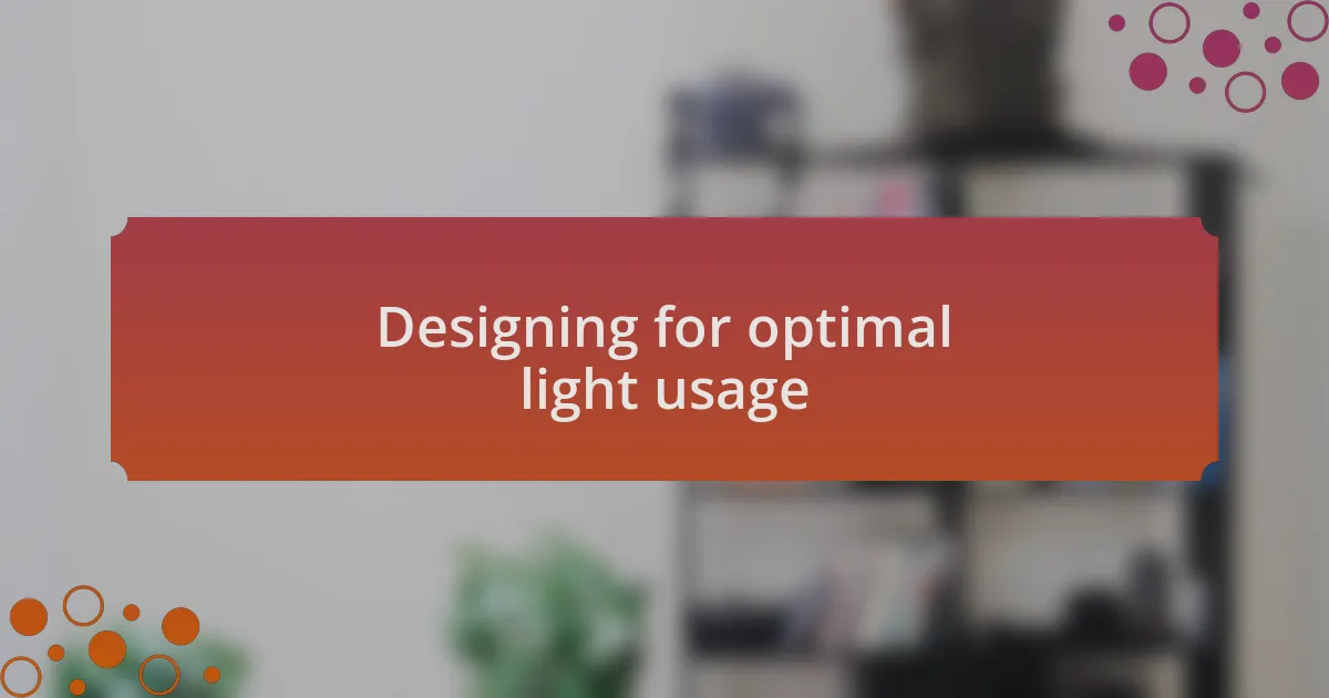 Designing for optimal light usage