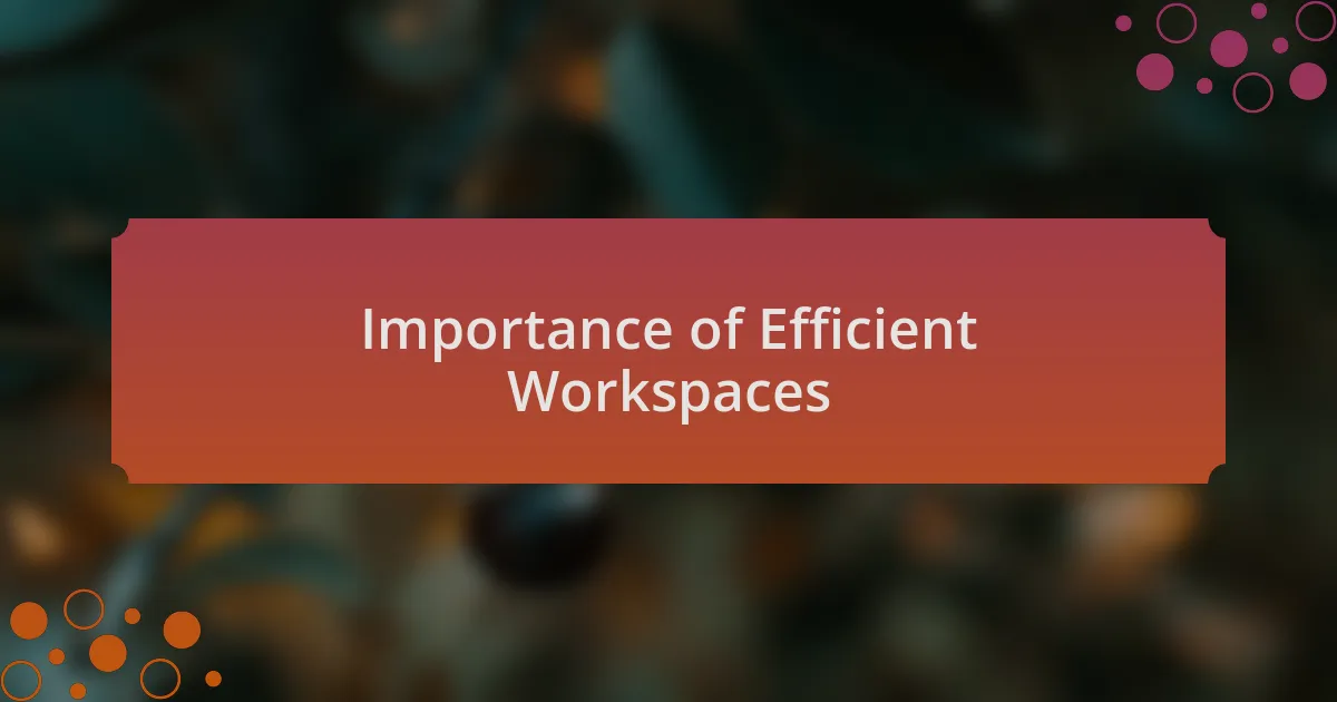 Importance of Efficient Workspaces