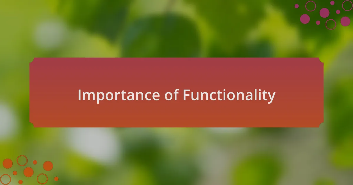 Importance of Functionality