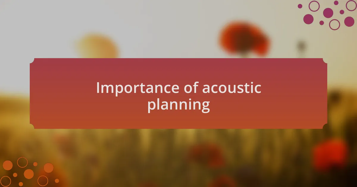 Importance of acoustic planning