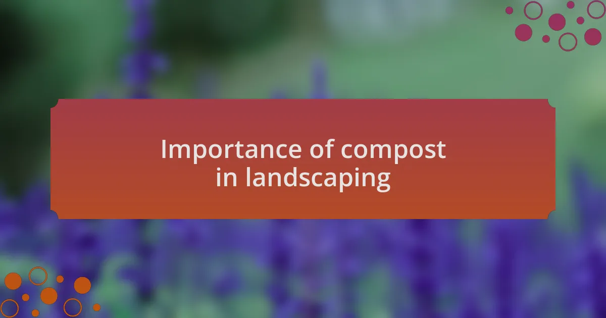 Importance of compost in landscaping