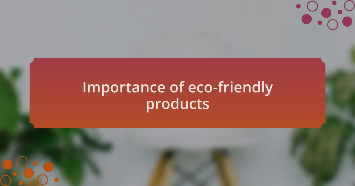Importance of eco-friendly products