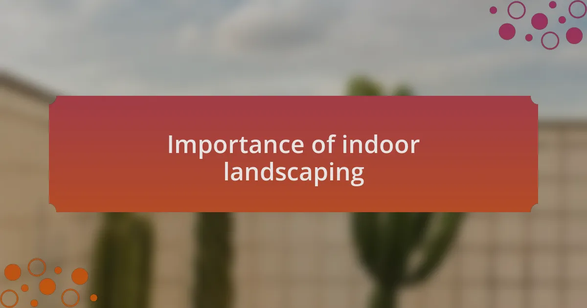 Importance of indoor landscaping
