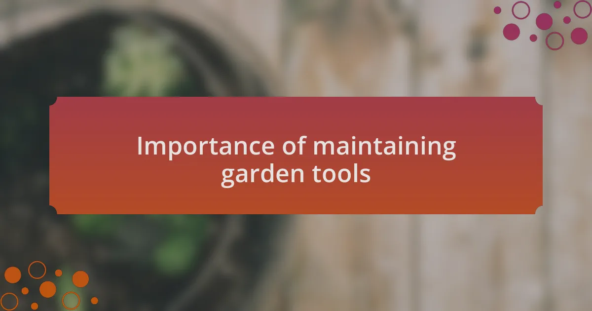 Importance of maintaining garden tools