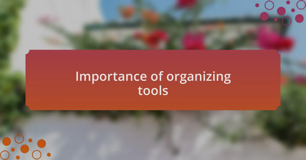 Importance of organizing tools