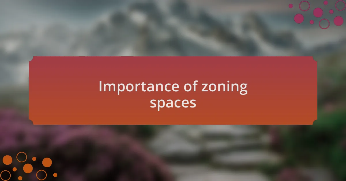Importance of zoning spaces