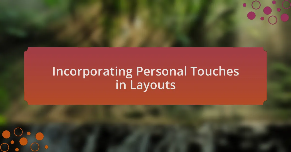Incorporating Personal Touches in Layouts