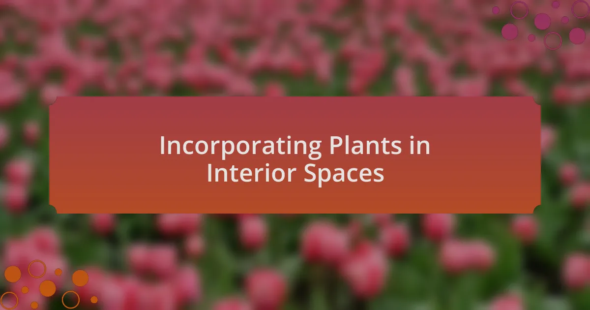 Incorporating Plants in Interior Spaces