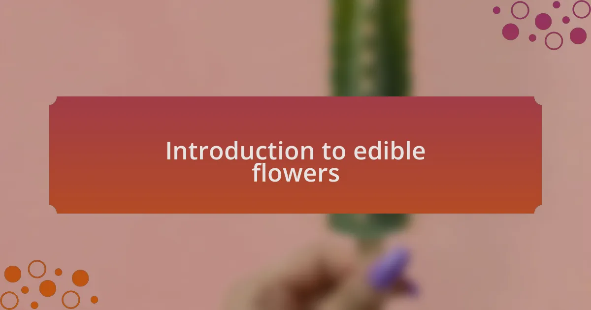 Introduction to edible flowers