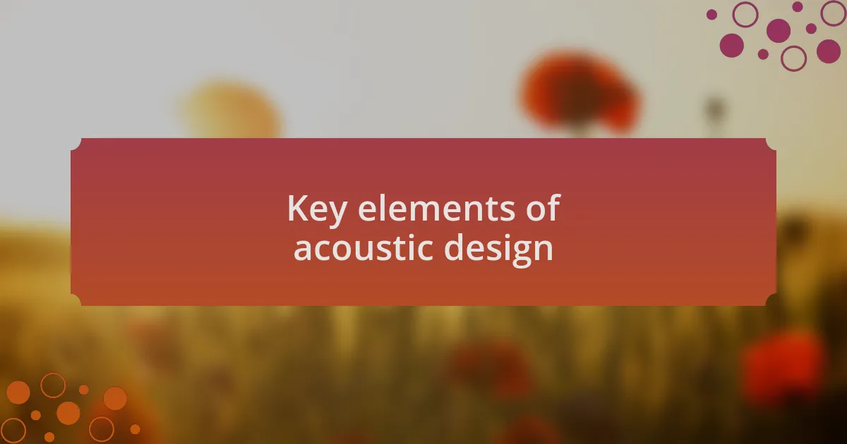 Key elements of acoustic design