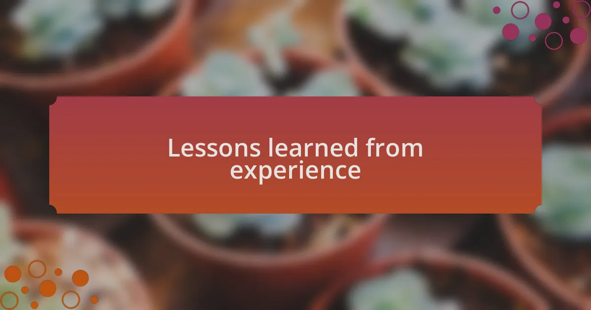Lessons learned from experience