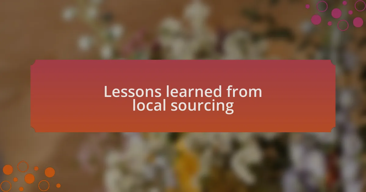 Lessons learned from local sourcing