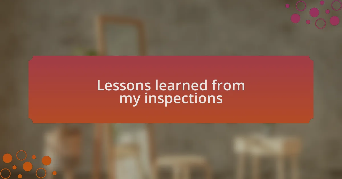 Lessons learned from my inspections