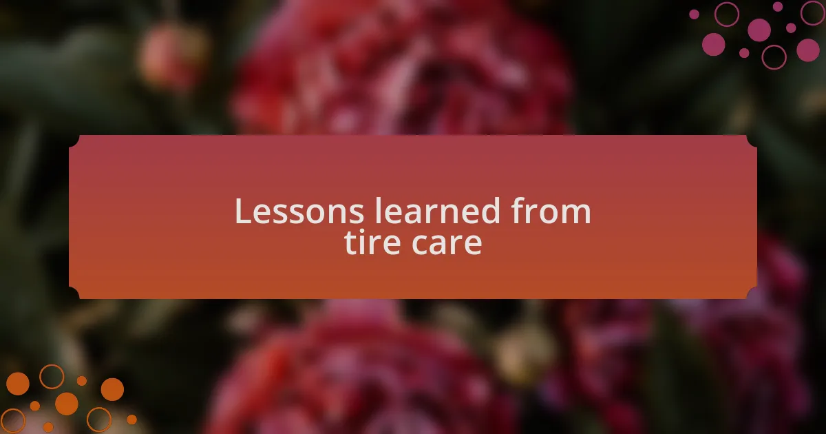 Lessons learned from tire care