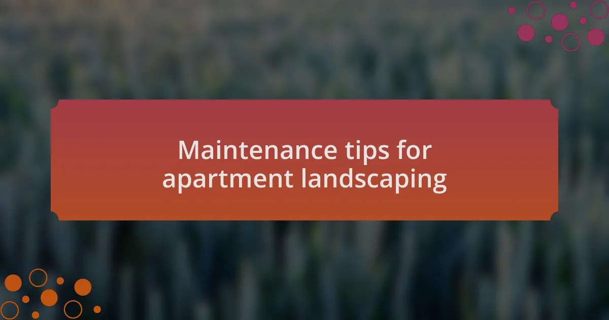 Maintenance tips for apartment landscaping
