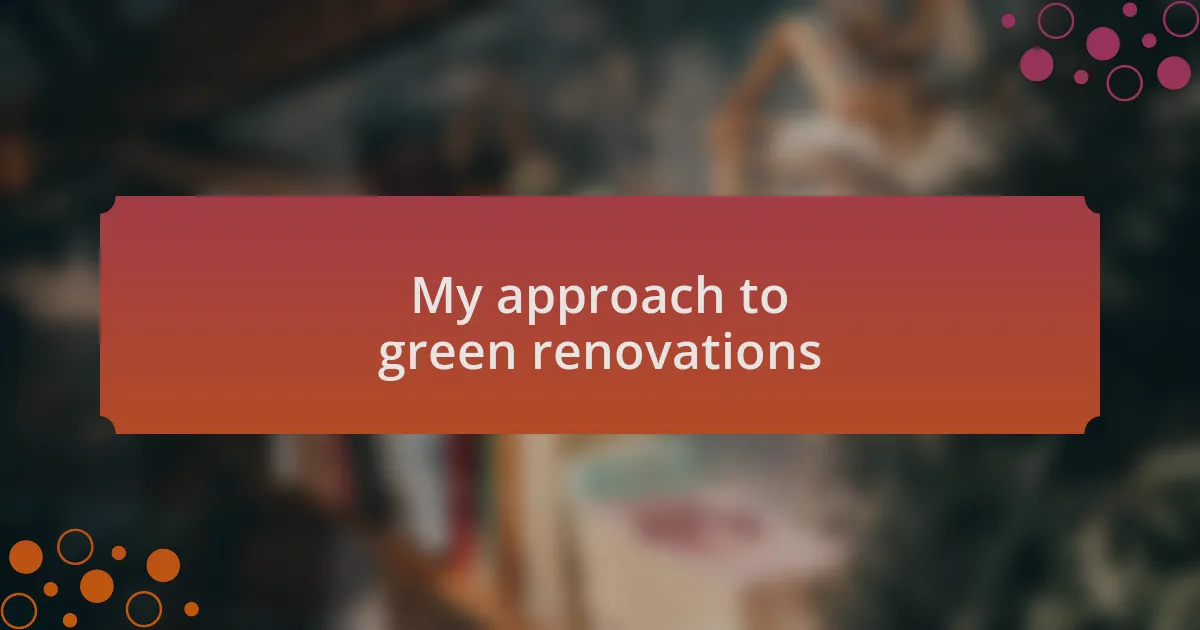 My approach to green renovations