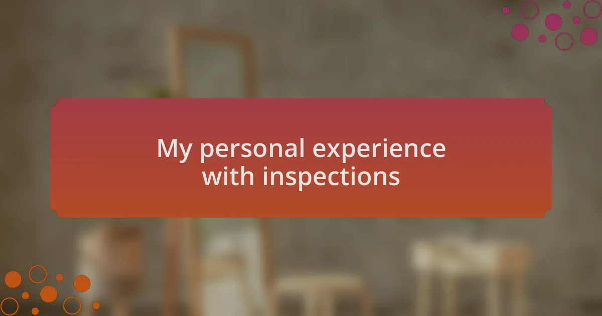 My personal experience with inspections