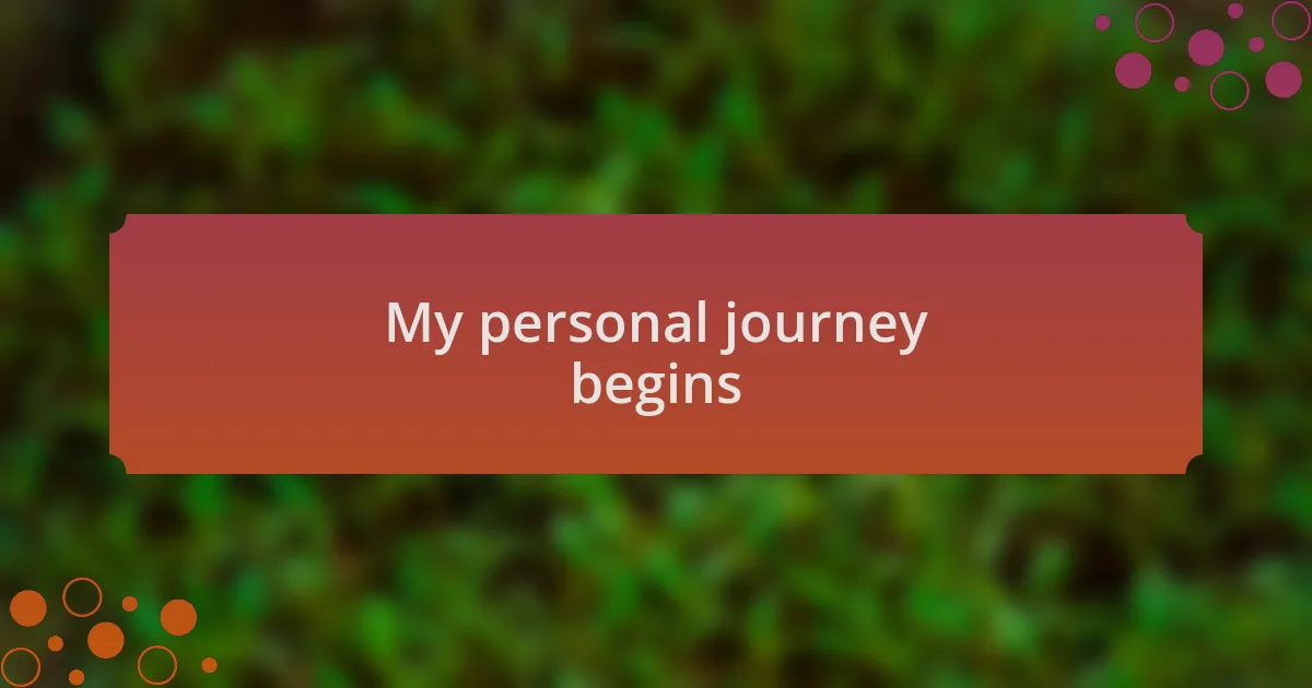 My personal journey begins