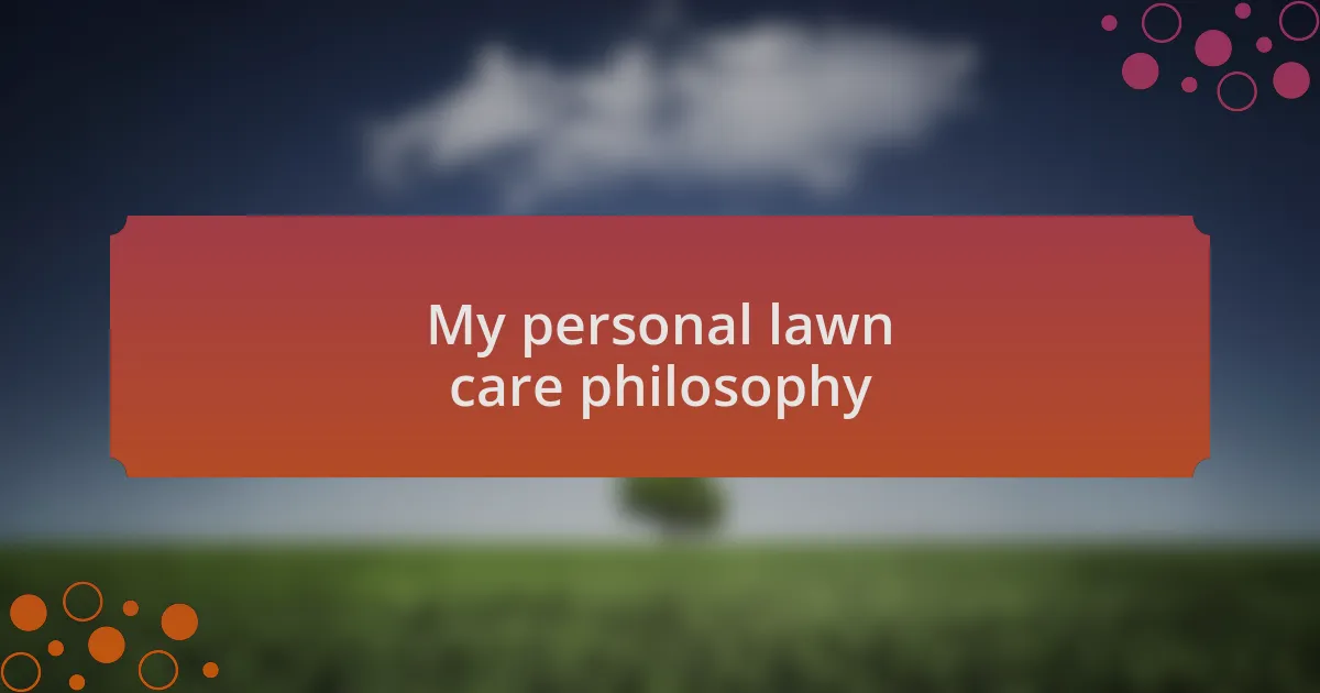 My personal lawn care philosophy