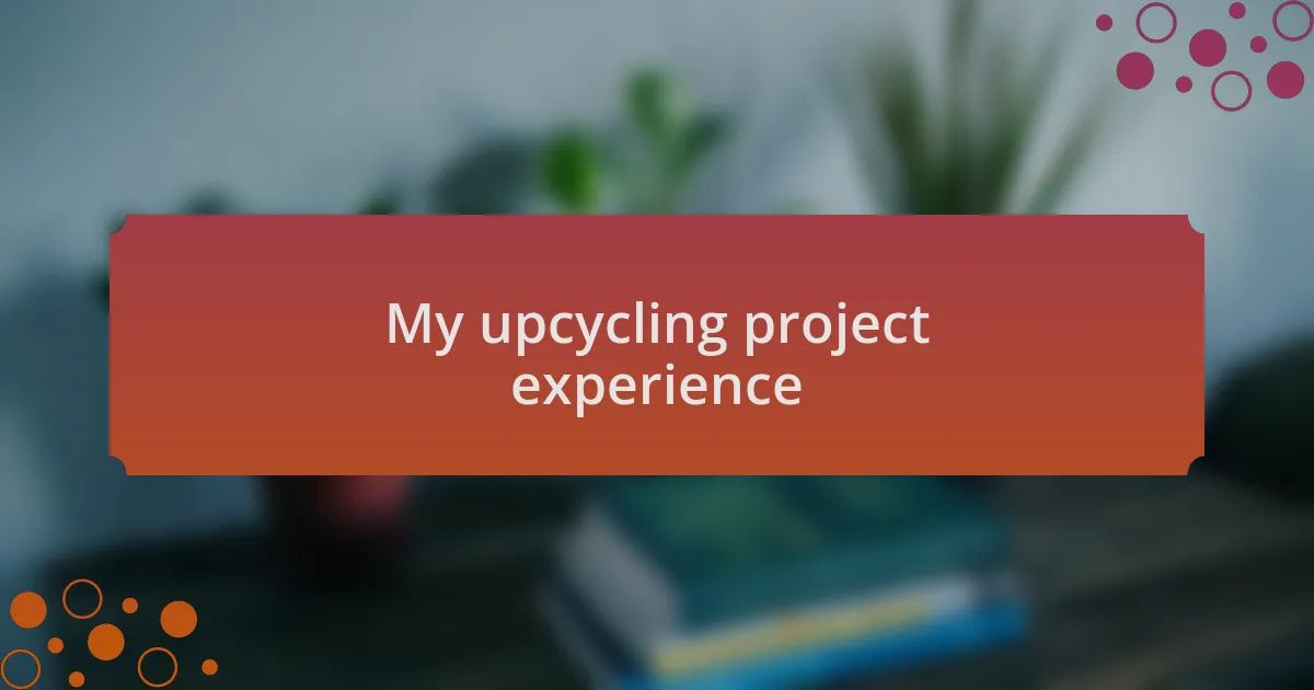 My upcycling project experience