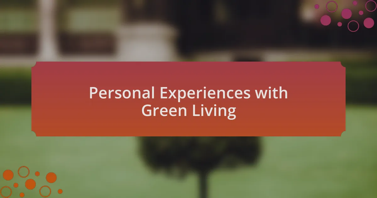 Personal Experiences with Green Living