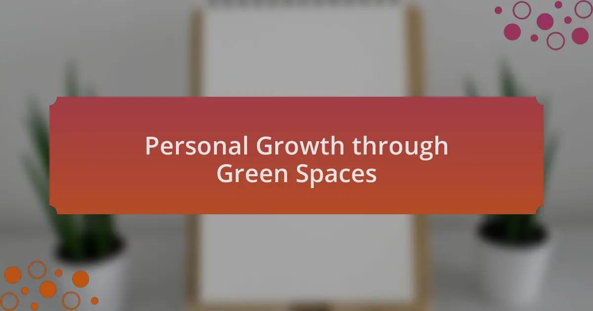 Personal Growth through Green Spaces