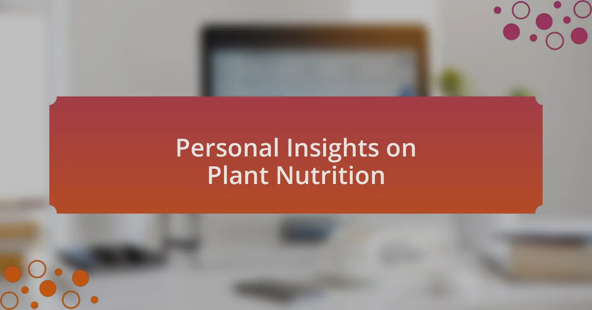 Personal Insights on Plant Nutrition