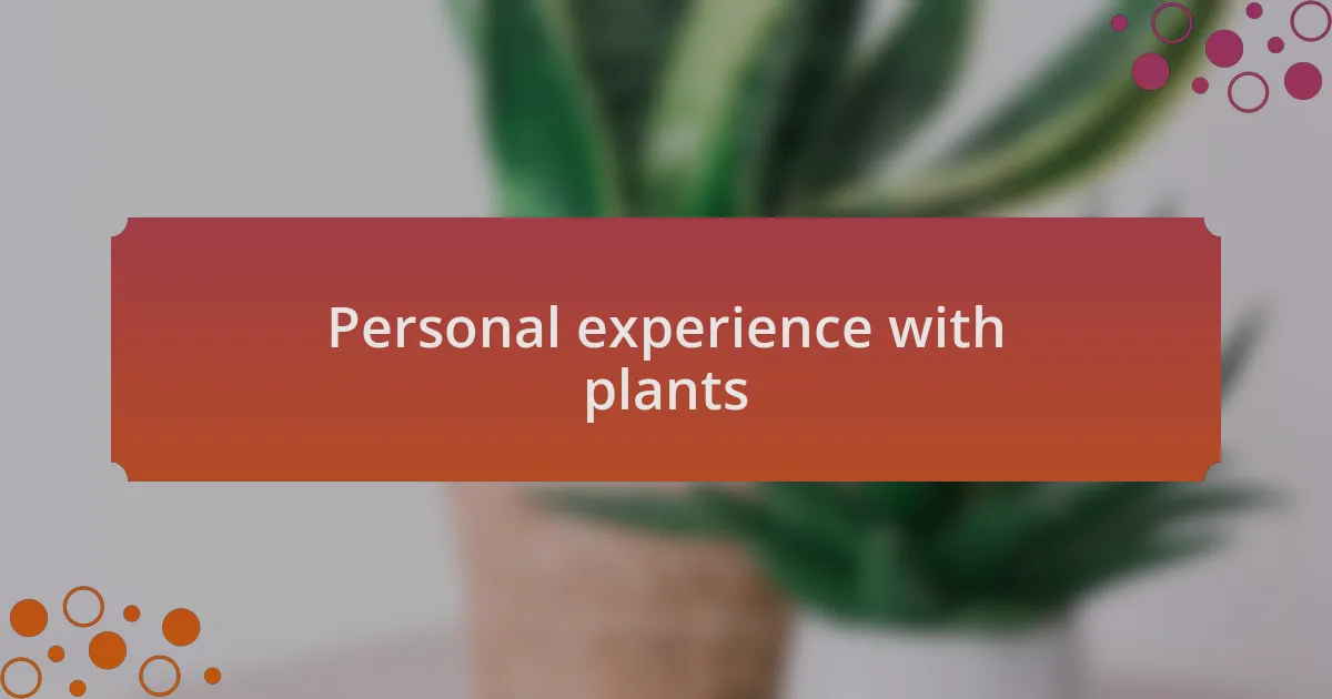 Personal experience with plants