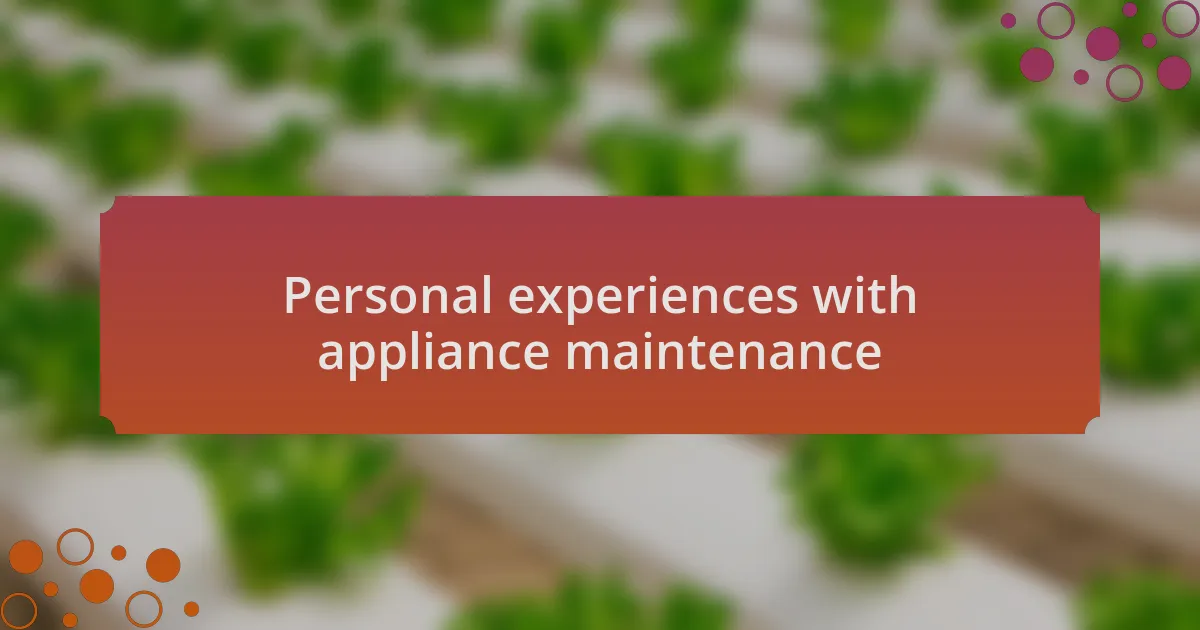 Personal experiences with appliance maintenance