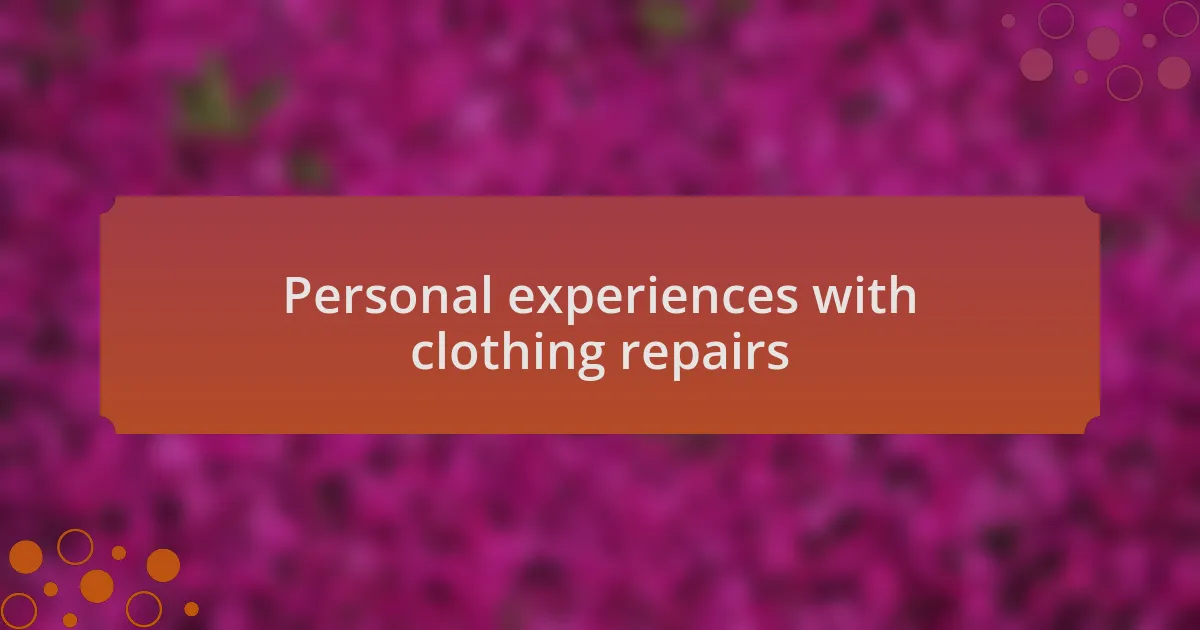 Personal experiences with clothing repairs