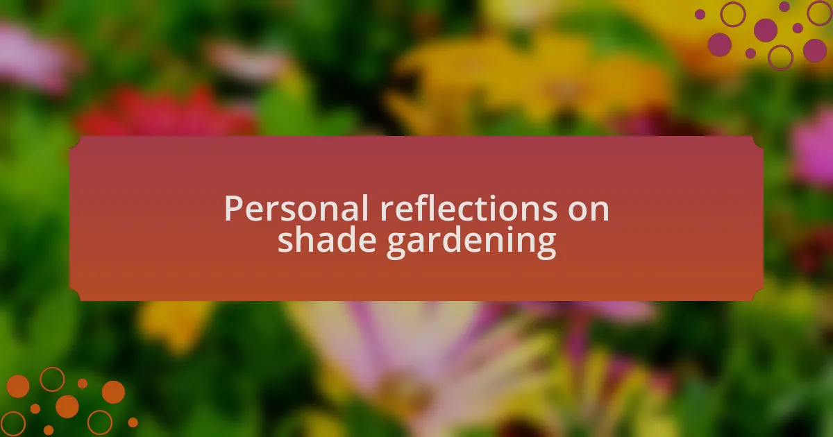 Personal reflections on shade gardening