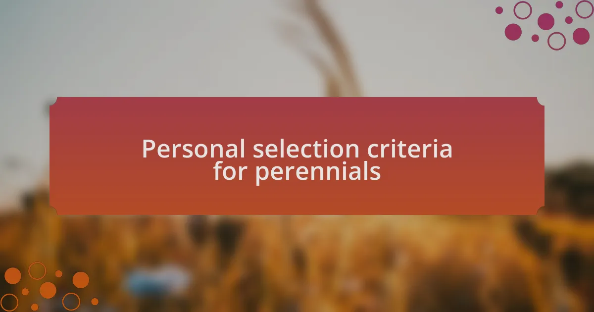Personal selection criteria for perennials
