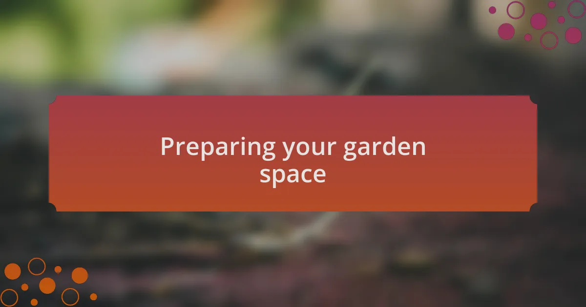 Preparing your garden space