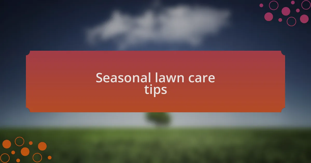 Seasonal lawn care tips