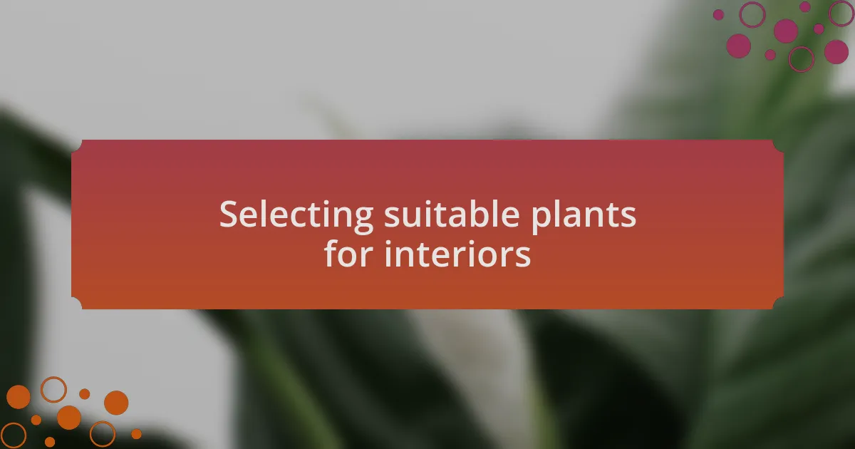 Selecting suitable plants for interiors